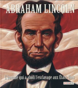 Abraham Lincoln L’homme qui a aboli l’esclavage aux Etats-Unis