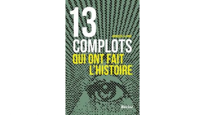 13 complots qui ont fait l'histoire