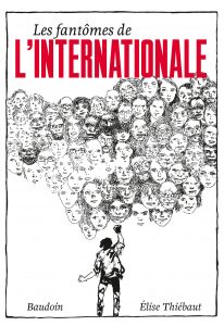 Couverture de l’ouvrage « Les fantômes de l’Internationale » d’Élise Thiébaut et Baudoin (La ville brûle, 2019)