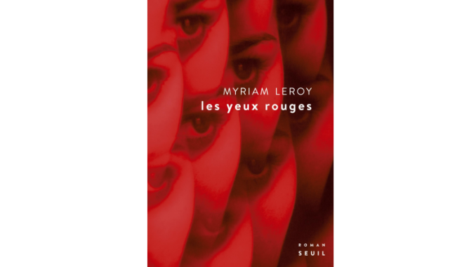 Couverture du roman « Les yeux rouges » de Myriam Leroy (Le Seuil, 2019)