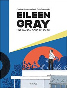 Couverture de la BD "Eileen Gray, une maison au soleil" (Dargaud, 2020)