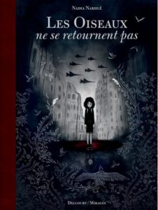 Couverture du roman graphique « Les oiseaux ne se retournent pas » de Nadia Nakhlé (Delcourt, 2020)