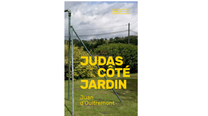 Judas-côté-jardin Couverture du roman "Judas côté jardin" de Juan d'Oultremont (Onlit, 2020)