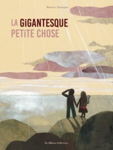 Couverture de La gigantesque petite chose de Beatrice Alemagna (Casterman, 2021)