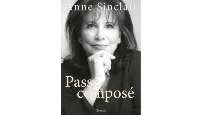 Couverture du livre « Passé composé » d’Anne Sinclair (Grasset, 2021)