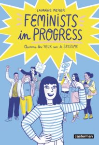 Couverture de la BD « Feminists in progress » de Lauraine Meyer (Casterman, 2022)