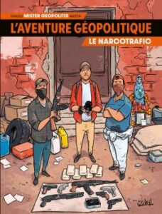 Extrait de la bande dessinée Le narcotrafic, tome 2 de L’Aventure géopolitique (Mister Geopolitix, Soleil, 2022)