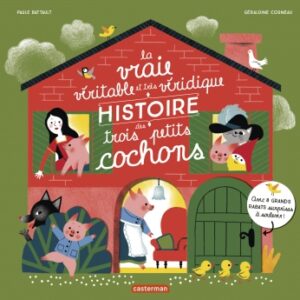 Couverture du livre pour enfants « La Vraie véritable et très véridique histoire des trois petits cochons » (Casterman, 2022)