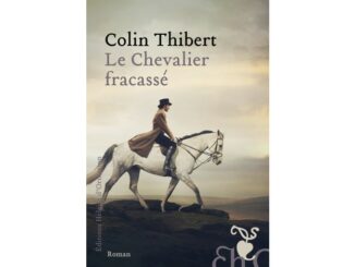 Couverture du roman historique « Le chevalier fracassé » de Colin Thibert (Héloïse d’Ormesson, 2023)