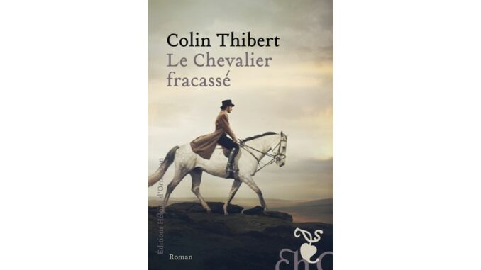 Couverture du roman historique « Le chevalier fracassé » de Colin Thibert (Héloïse d’Ormesson, 2023)