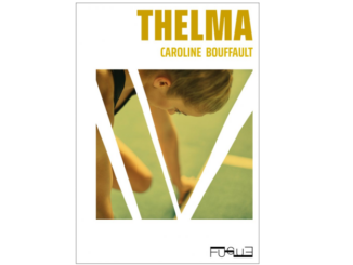Couverture du roman « Thelma » de Caroline Bouffault (Fugue, 2023)