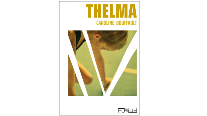 Couverture du roman « Thelma » de Caroline Bouffault (Fugue, 2023)