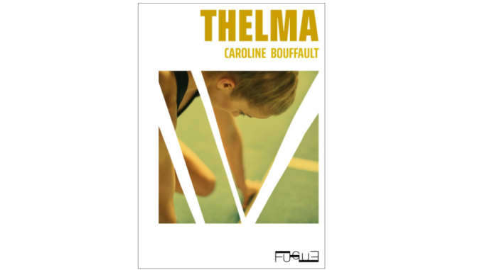 thelma-cover Couverture du roman « Thelma » de Caroline Bouffault (Fugue, 2023)