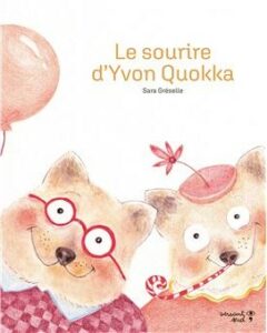 Couverture du livre pour enfants « Le sourire d’Yvon Quokka » de Sara Gréselle » (Versant Sud, 2023)