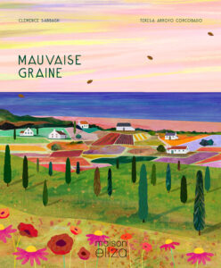 Couverture du livre pour enfants « Mauvaise graine » (Maison Eliza, 2023)