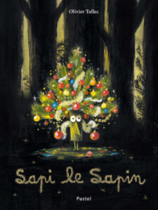 Couverture du livre pour enfants « Sapi le sapin » d’Olivier Tallec (Pastel, 2023)