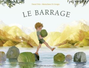Couverture du livre pour enfants « Le barrage » (Les Éditions des éléphants, 2024) 