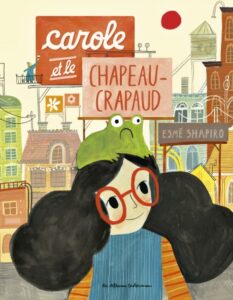 Couverture du livre pour enfants « Carole et le chapeau-crapaud » (Casterman, 2024)