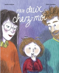 Couverture du livre pour enfants  « Mes deux chez-moi » (Casterman, 2024)	