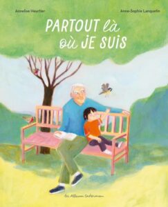 Couverture du livre pour enfants « Partout là où je suis » (Casterman, 2024) 